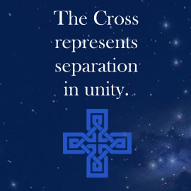 The Cross represents separation in unity.